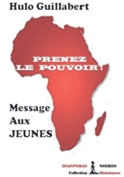 Prenez le pouvoir: Message aux Jeunes B071LBYNWV Book Cover