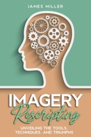 Imagery Rescripting: Unveiling the Tools, Techniques, and Triumphs B0CGQ1N2Q6 Book Cover