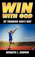 Win with God: By Thinking God's Way 1449018041 Book Cover