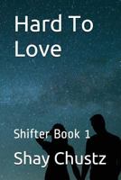 Hard to Love: Shifter Book 1 1980335540 Book Cover