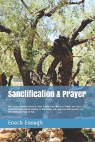 Sanctification & Prayer: Joh 17:17 Sanctify them in Your Truth; Your Word is Truth. Joh 16:24 Until now you asked nothing in My name; ask, and you will receive, so that your joy may be full. 1520589514 Book Cover