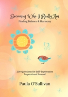 Becoming Who I Really Am – Finding Balance & Harmony - 200 Questions for Self-Exploration – Inspirational Journal B08FNMP8T8 Book Cover