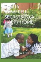 The 15 Powerful Secrets to a Happy Home. 1099865107 Book Cover