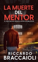 La Muerte del Mentor: El Caso Que Dio Origen al Detective Malatesta (Serie Bruno Malatesta, Misterio Y Crimen) (Spanish Edition) B0DT51Q4J8 Book Cover