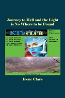 Journey to Hell and the Light is No Where to be Found 1644261960 Book Cover