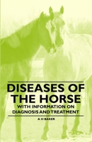 Diseases of the Horse - With Information on Diagnosis and Treatment 1446535606 Book Cover
