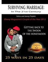 Surviving Marriage in the 21st Century: Getting Back to the Swoon of the Honeymoon - 25 Ways in 25 Days 0997972513 Book Cover