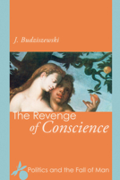 The Revenge of Conscience: Politics and the Fall of Man 1890626279 Book Cover