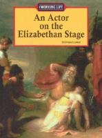The Working Life - An Actor on the Elizabethan Stage (The Working Life) 1590181743 Book Cover