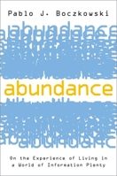 Abundance: On the Experience of Living in a World of Information Plenty 0197565751 Book Cover