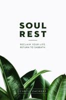 Soul Rest: Reclaim Your Life. Return to Sabbath. 1683590627 Book Cover
