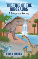 The Time of the Dinosaurs: A Dangerous Journey 1956559078 Book Cover