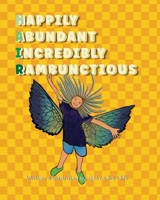 Happily Abundant Incredibly Rambunctious B0CPKXPYMH Book Cover