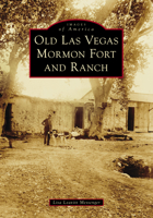 Old Las Vegas Mormon Fort and Ranch 1467162612 Book Cover