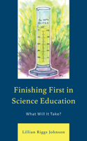 Finishing First in Science Education: What Will It Take? 1475805780 Book Cover