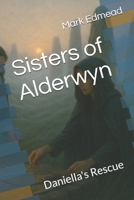 Sisters of Alderwyn: Daniella's Rescue (Blades of Alderwyn) B0FX87K8L7 Book Cover