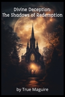 Divine Deception: The Shadows of Redemption B0C9SLCW48 Book Cover