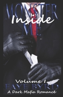 Monster Inside Me: Volume I (A Dark Mafia Romance) 1658713095 Book Cover