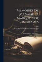 Mémoires De Madame La Marquise De Bonchamps: Suivis De Pièces Justificatives... 1022298739 Book Cover