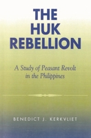 The Huk Rebellion: A Study of Peasant Revolt in the Philippines 0520031067 Book Cover