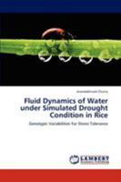Fluid Dynamics of Water under Simulated Drought Condition in Rice: Genotypic Variabilities For Stress Tolerance 3843352526 Book Cover