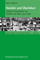 Handeln Und Uberleben: Judische Unternehmer Aus Frankfurt Am Main 1924-1964 3525370245 Book Cover