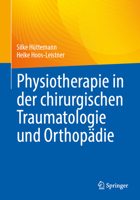 Physiotherapie in der chirurgischen Traumatologie und Orthopädie (German Edition) 3662721325 Book Cover