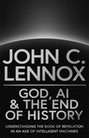 God, AI and the End of History: Understanding the Book of Revelation in an Age of Intelligent Machines 0281091285 Book Cover