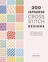 200 Japanese Cross Stitch Designs: Traditional, Geometric, Retro and Floral Patterns for Mindful Stitching 1446316041 Book Cover