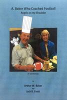 A. Baker Who Coached Football: Angels on my Shoulder 1985377764 Book Cover