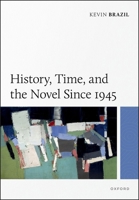 History, Time, and the Novel Since 1945 0197911218 Book Cover