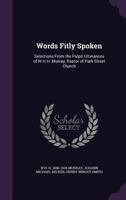 Words Fitly Spoken: Selections from the Pulpit Utterances of W.H.H. Murray, Pastor of Park Street Church 1347485279 Book Cover