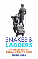 Snakes and Ladders: The great British social mobility myth 1784703478 Book Cover