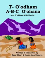 T-O'odham a-B-C O'ohana : Our o'odham a-B-C Book 0983576505 Book Cover