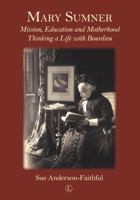 Mary Sumner: Mission, Education and Motherhood: Thinking a Life with Bourdieu 0718894952 Book Cover