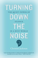 Turning Down The Noise: The quiet power of silence in a busy world 1911632930 Book Cover