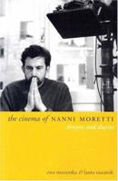 The Cinema of Nanni Moretti : Dreams and Diaries (Directors' Cuts) 1903364779 Book Cover