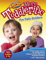 More Toddlerific!: Faith-Building Activities for Toddlers and Twos 0781445612 Book Cover