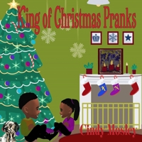 King of Christmas Pranks 0692776664 Book Cover