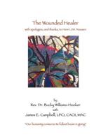The Wounded Healer: With Thanks, and Apologies, to Henri J.M. Nouwen 1542983037 Book Cover