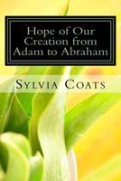 Hope of Our Creation from Adam to Abraham: A Genesis Revelation 154879385X Book Cover