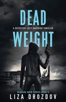 Dead Weight: A Detective Lucy Gauthier Thriller (Niagara Noir Series) 1777614260 Book Cover