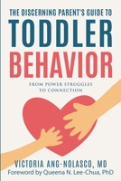 The Discerning Parent's Guide to Toddler Behavior: From Power Struggles to Connection 1647757673 Book Cover