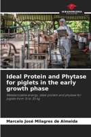 Ideal Protein and Phytase for piglets in the early growth phase 6202735627 Book Cover