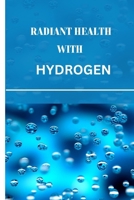 Radiant health with hydrogen: The Power of Hydrogen for women's Holistic Approach and Wellness B0CSZ1B7VV Book Cover