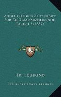 Adolph Henke's Zeitschrift Fur Die Staatsarzneikunde, Parts 1-3 (1857) 1168163285 Book Cover