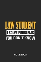 Law Student I Solve Problems You Don't Know Notebook: 6x9 inches - 110 ruled, lined pages - Greatest Passionate Office Job Journal Utility - Gift, Present Idea 1674840845 Book Cover