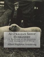 Australian Sheep Husbandry: A Handbook of the Breeding and Management of Sheep 1722386428 Book Cover