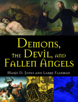 Demons, the Devil, and Fallen Angels 1578596130 Book Cover
