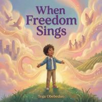 When Freedom Sings B0GV4LC5D7 Book Cover